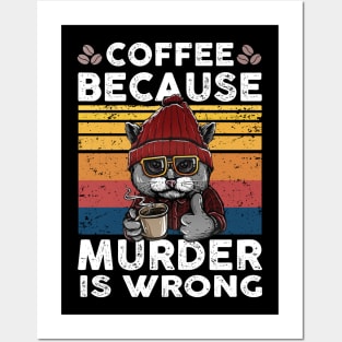 Coffee because murder is wrong Posters and Art
